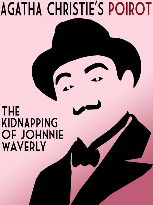 Title details for The Kidnapping of Johnnie Waverly by Agatha Christie - Available
